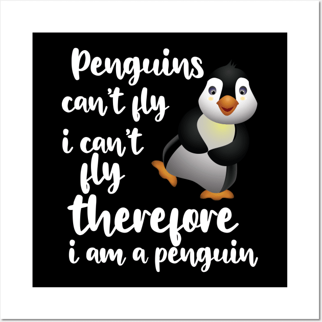 Penguin - Penguins can't fly I can't fly therefore I'm a penguin Wall Art by KC Happy Shop